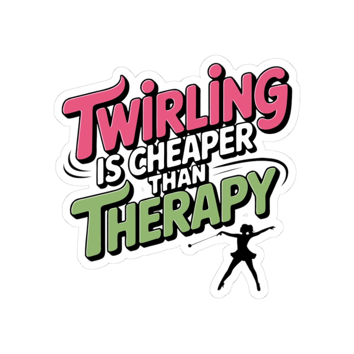 Baton Twirling Sticker – Twirling Therapy Is Cheaper Funny Mental Health Decal for Twirler Color Guard Member