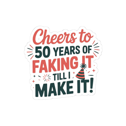 Funny 50th Birthday Sticker – “Cheers to 50 Years of Faking It” Vinyl Decal for Men, Women, Friends, and Coworkers