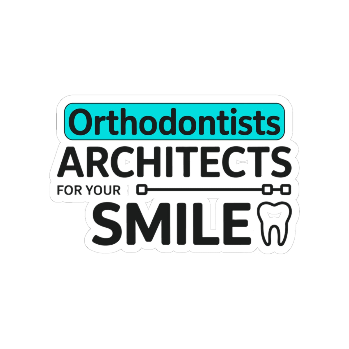 Architect Smile Sticker - Orthodontist Appreciation Vinyl Decal for Patients and Dentists