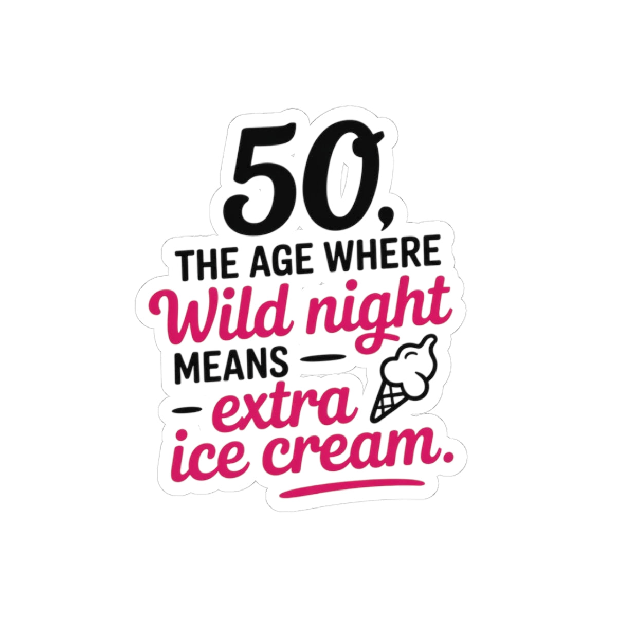 Playful 50th Birthday Sticker - Gag Gift Vinyl Decal for Women, Adults, and Ice Cream Lovers Turning 50