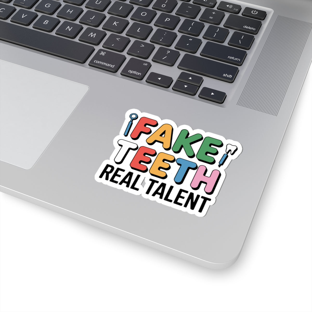 Fake Teeth, Real Talent Sticker - Dental Lab Pride Vinyl Decal for Ceramists & Prosthetic Techs