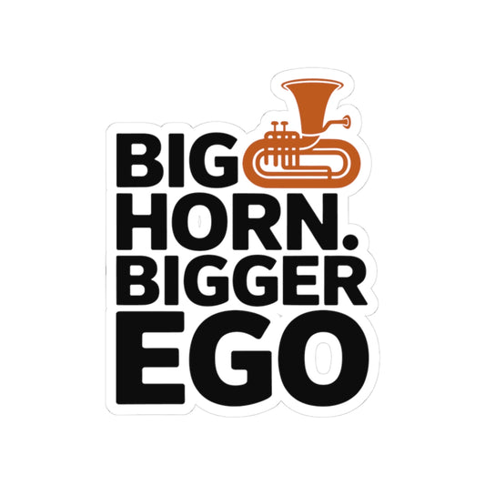 Brass Musician Humor Sticker - Big Horn Bigger Ego Vinyl Decal for Tuba Players