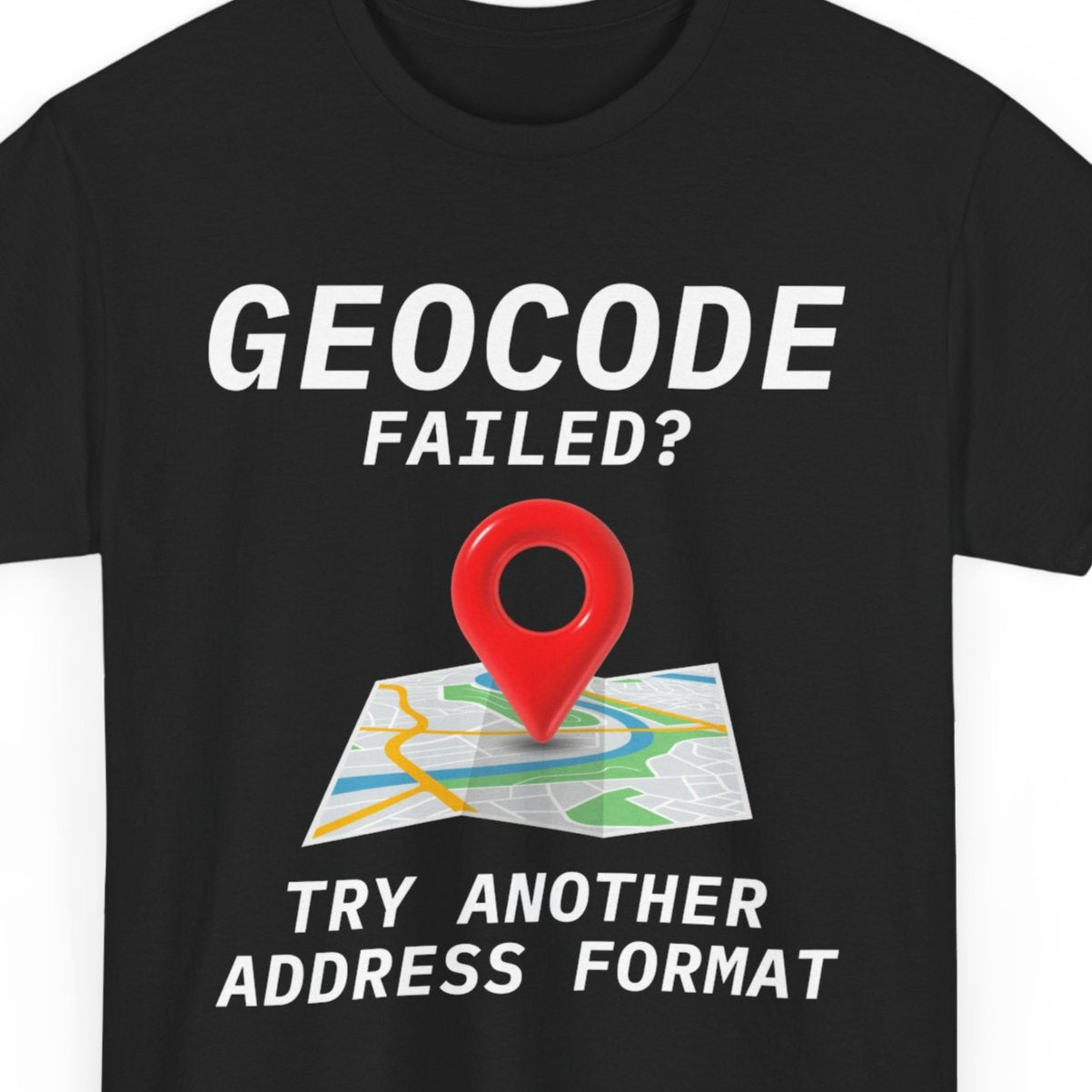 Geocoding Struggle T-Shirt - Address Format Humor Tee for GIS Developers
