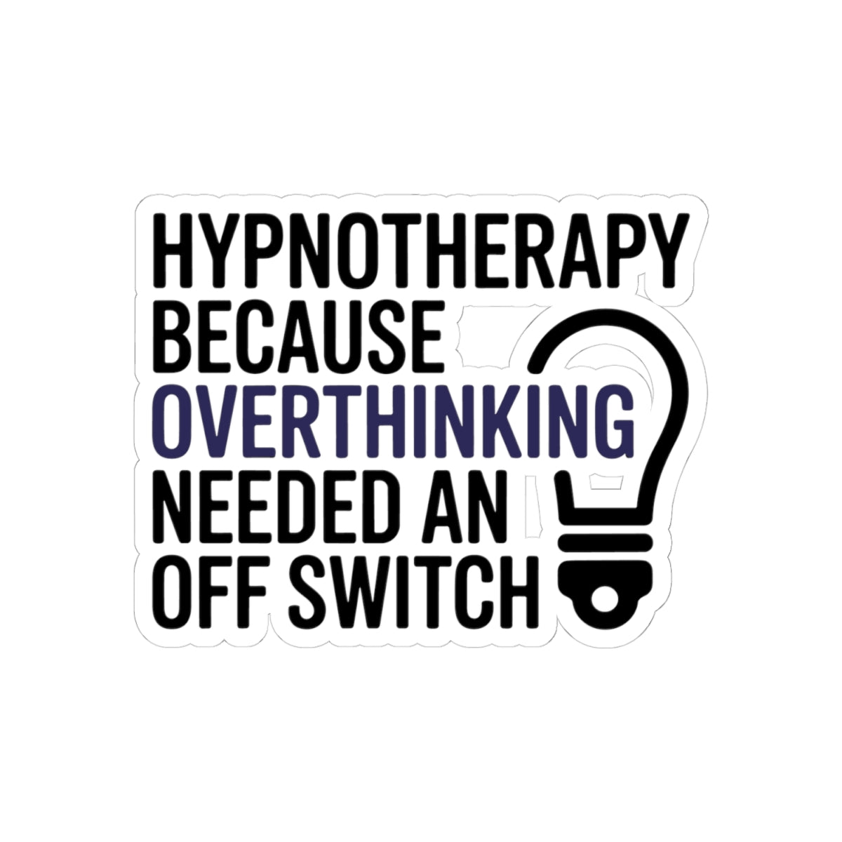 Hypnotherapy Solution Sticker - Overthinking Off Switch Vinyl Decal for Hypnotists, Mental Quiet Specialists