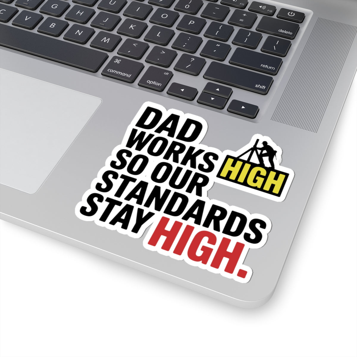Steel Erector Dad Sticker - High Standards Vinyl Decal for Ironworker Fathers