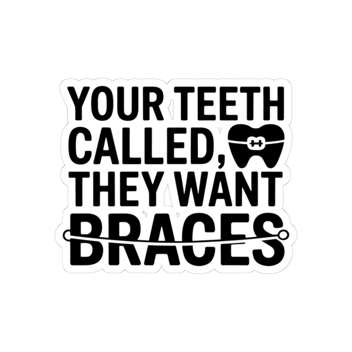 Funny Braces Sticker - Orthodontics Vinyl Decal for Teens, Dental Patients, and Orthodontists