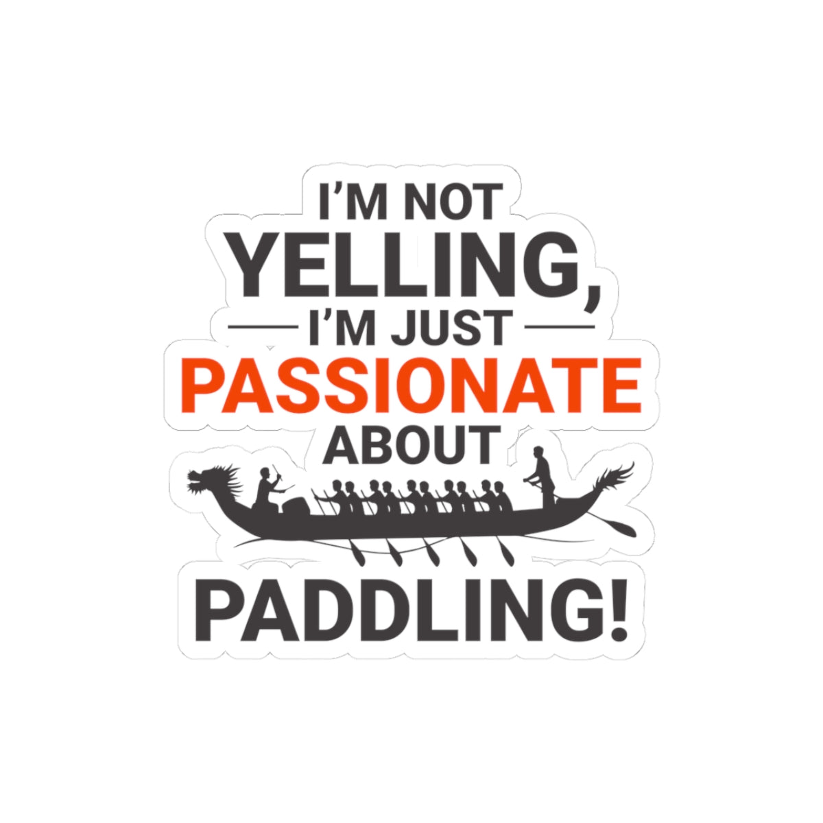 Passionate Paddler Sticker - Dragon Boat Enthusiast Vinyl Decal for Rowing Teams & Crews