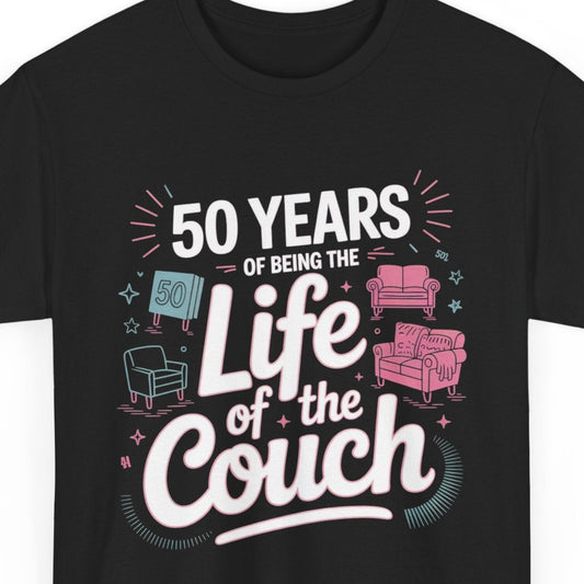 Funny 50th Birthday T-Shirt - '50 Years of Being the Couch Life' Humor Tee