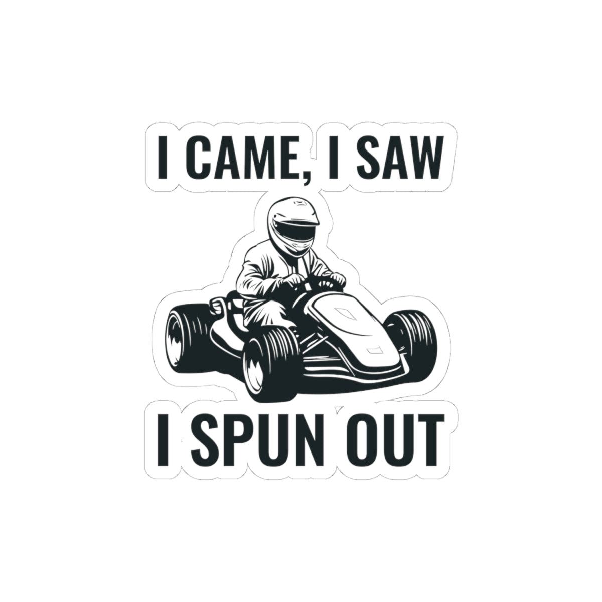 Go Kart Racing Sticker Vinyl - I Came, I Saw, I Spun Out Decals for Helmet & Car