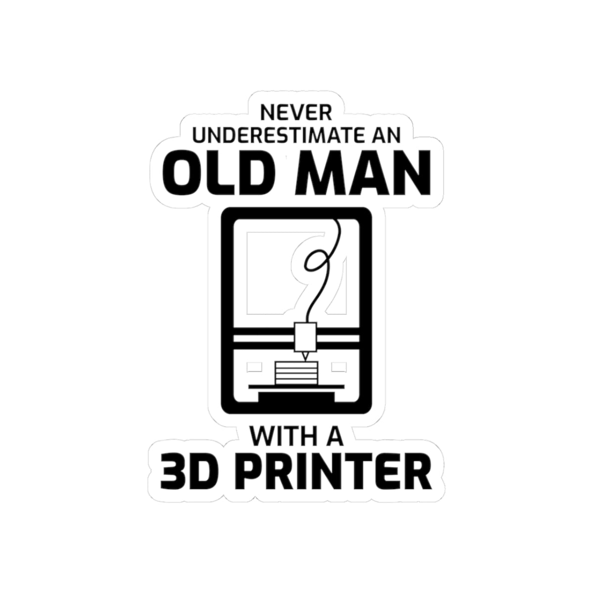 3D Printer Sticker – Funny Old Man Underestimate Decal for Senior Makers Engineers Printing Enthusiasts