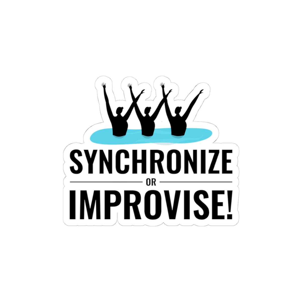 Humorous Synchronized Swimming Sticker - 'Synchronize or Improvise' Vinyl Decal for Swim Teams