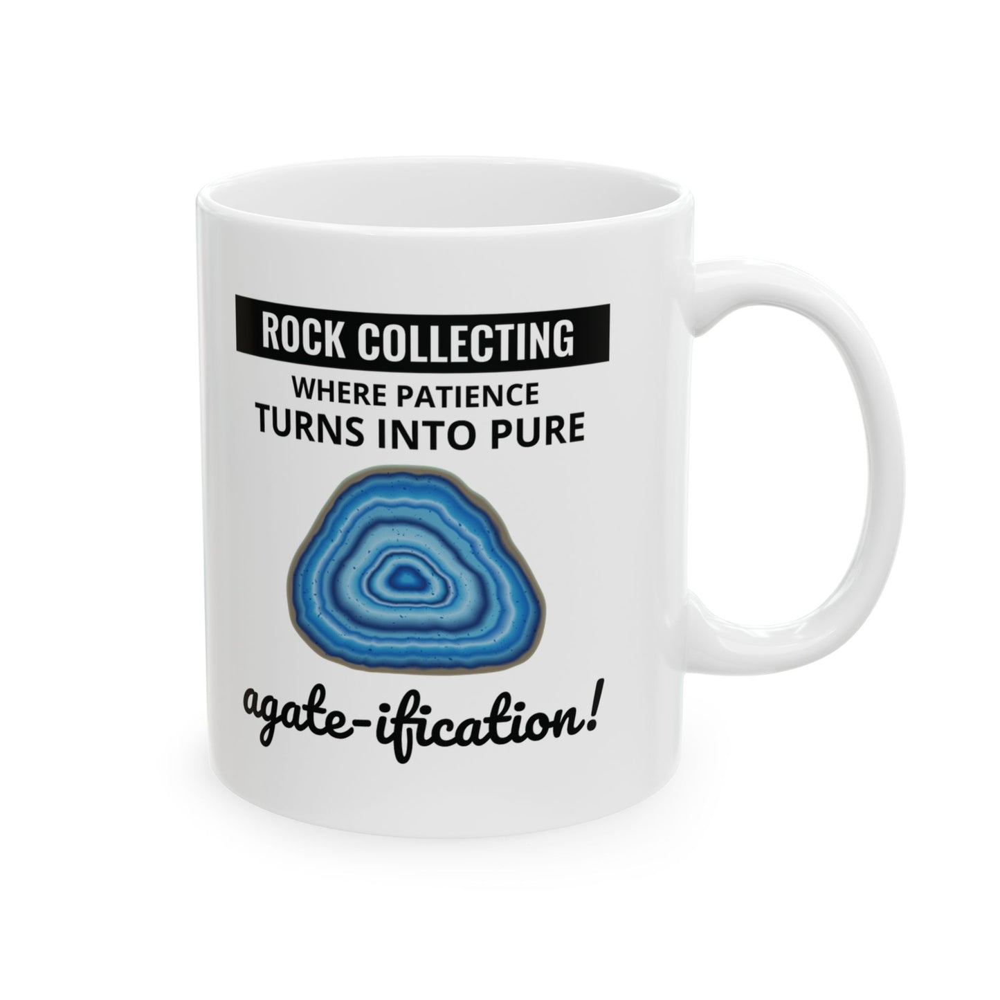 Geologist Mug for Rock Collectors - Patience & Agate-ification