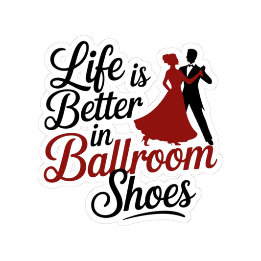 Ballroom Dance Sticker - Elegant Shoes Quote Decal for Waltz, Tango, Swing Dancers, Studio Gear