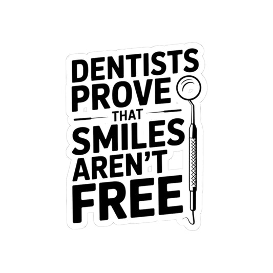Dentist Truth Sticker - Smiles Arent Free Vinyl Decal for Dental Professionals