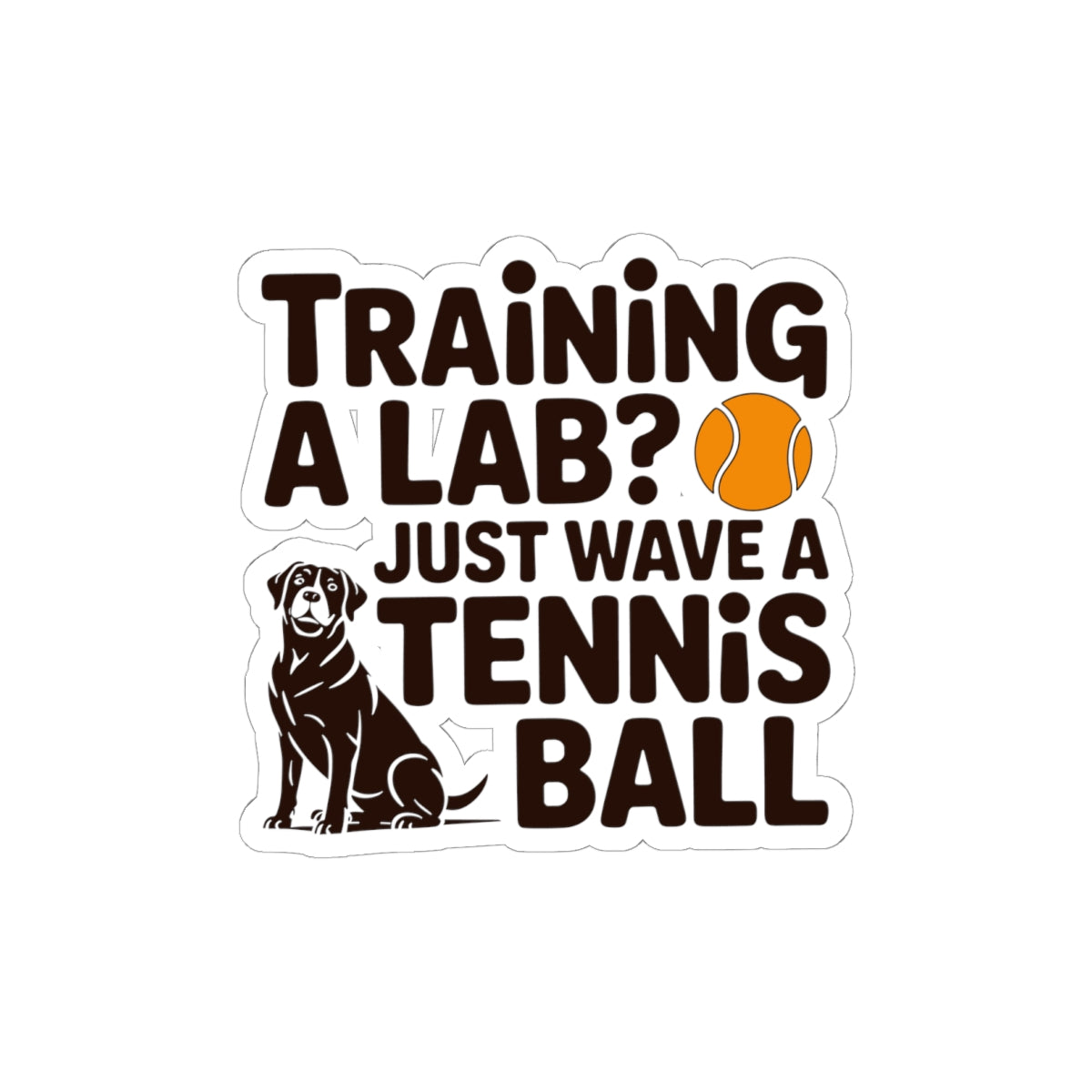 Funny Labrador Dog Sticker - Training A Lab Tennis Ball Vinyl Decal for Pet Owners Dog Lovers Trainers