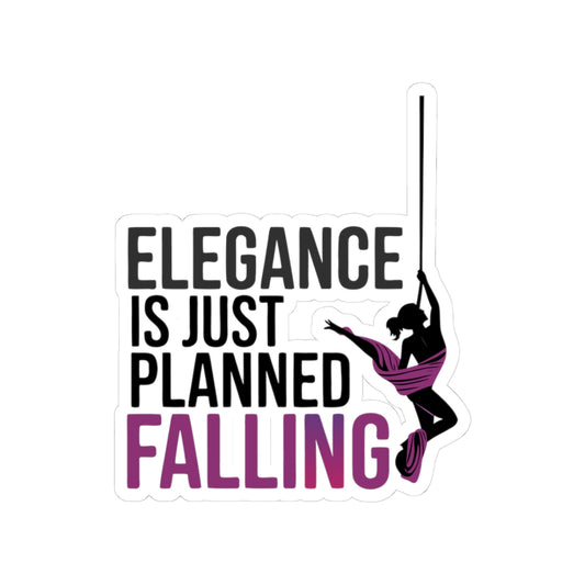 Aerial Silk Sticker – Funny Elegance Quote Decal for Aerialists Circus Performers and Fabric Dance Athletes