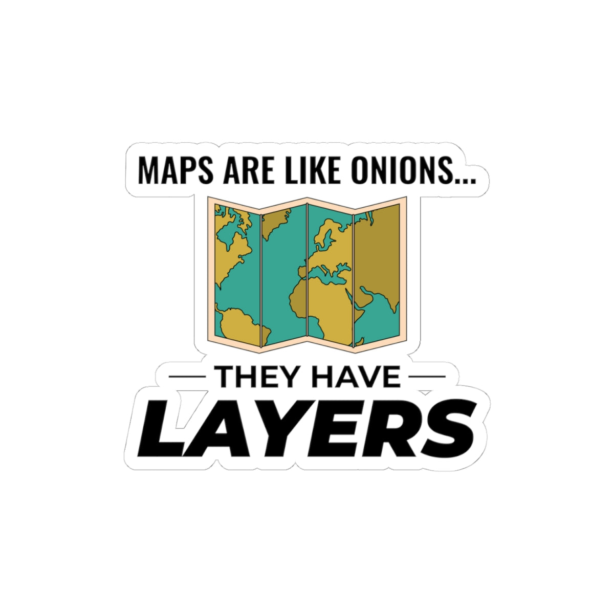 "Layered Maps Sticker - GIS Humor Vinyl Decal for Cartographers & Analysts."