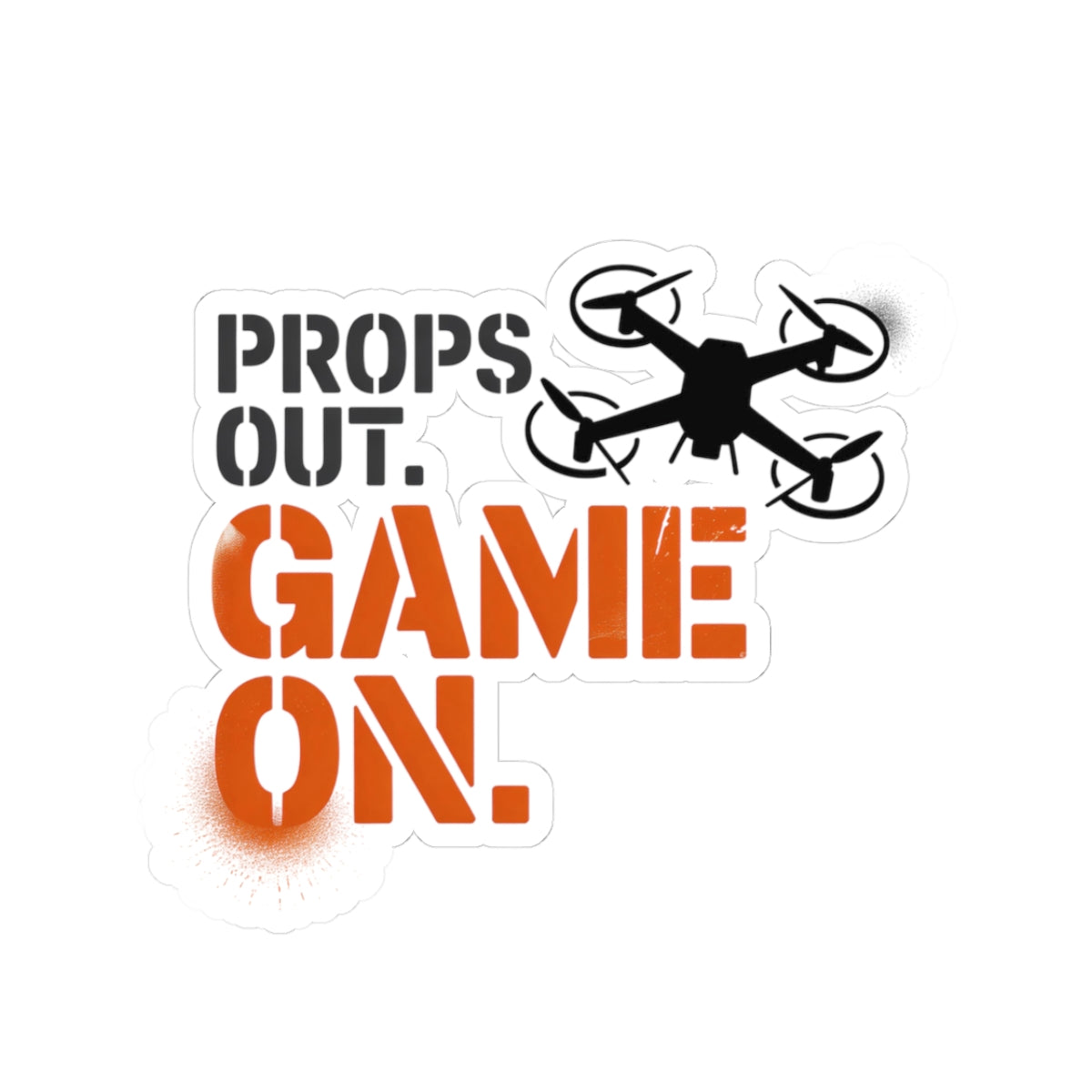 FPV Drone Sticker – Funny Props Out Game On Quote Decal for Racing Pilots, Quadcopter Enthusiasts and Hobbyists
