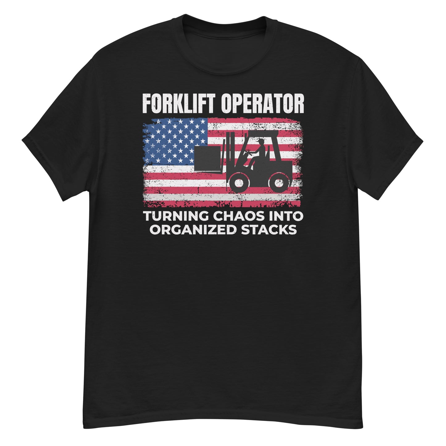 American Flag Forklift Operator T-Shirt - Turning Chaos into Organized Stacks