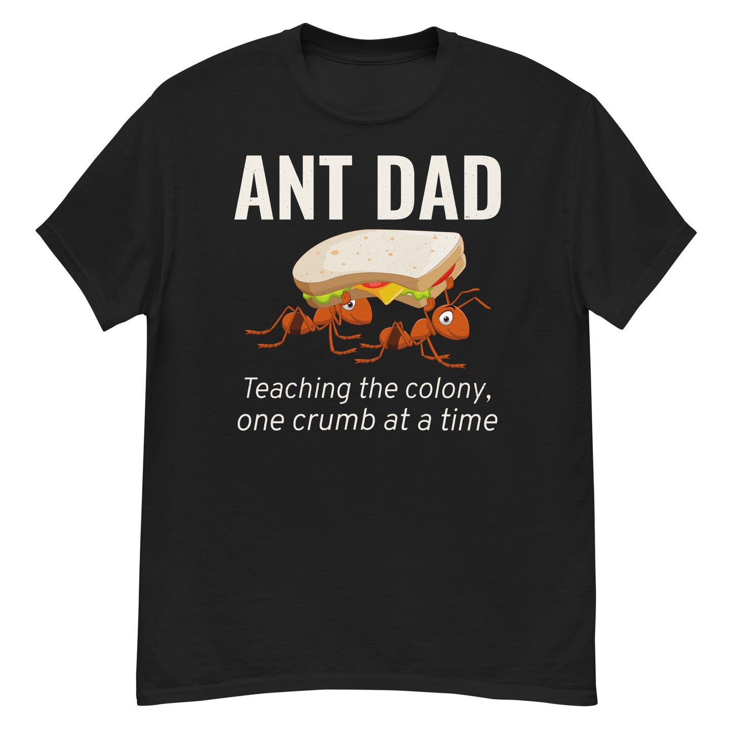 Ant Dad T-Shirt: Teaching the Colony, One Crumb at a Time