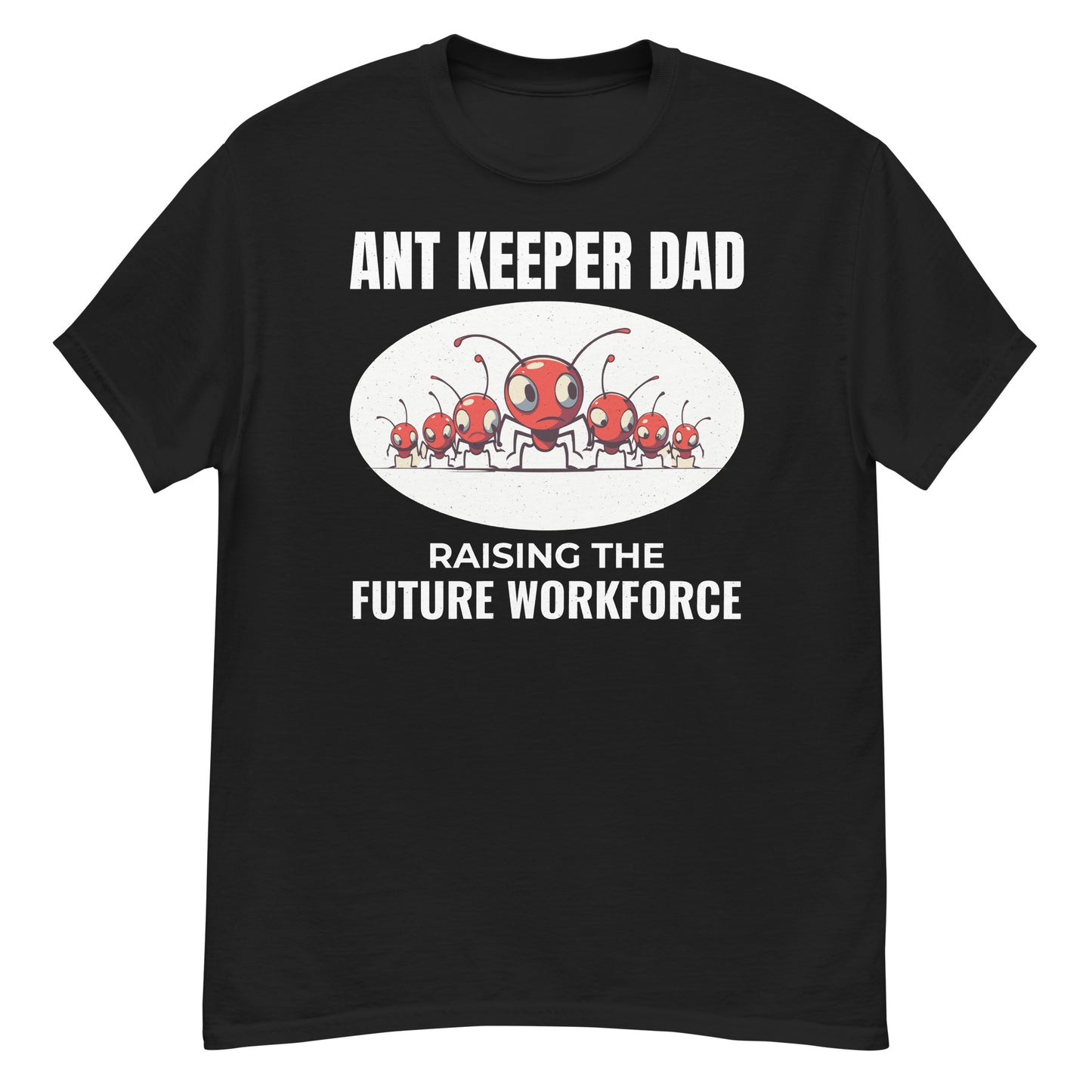 Ant Keeper Dad T-Shirt: Raising the Future Workforce