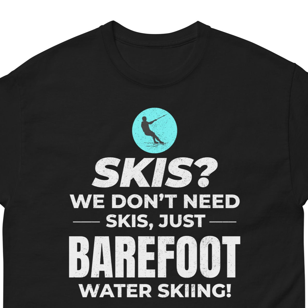Barefoot waterskiing T-Shirt with "No Skis Just Water Skiing" design