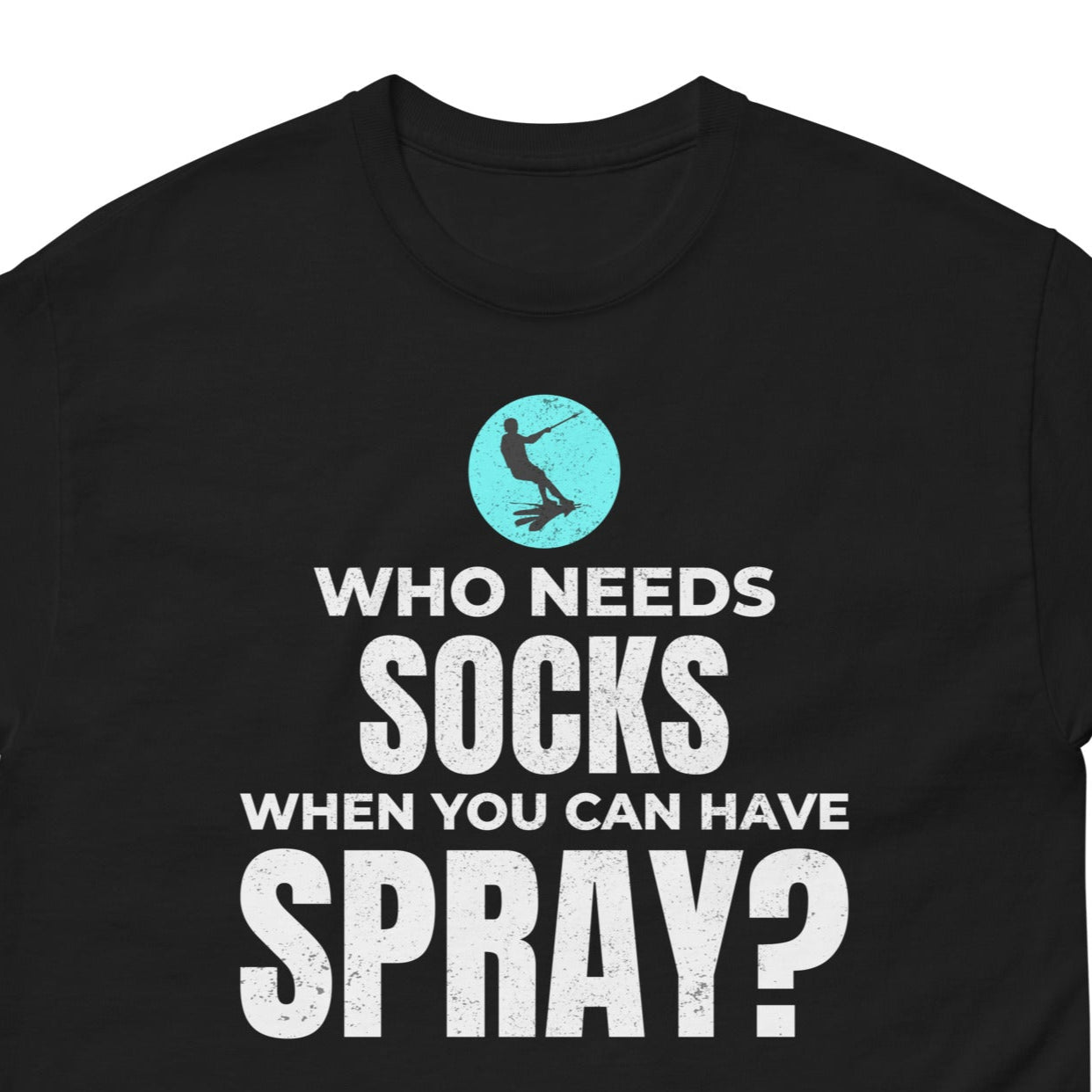 Barefoot waterskiing T-Shirt with "Who Needs Socks" design