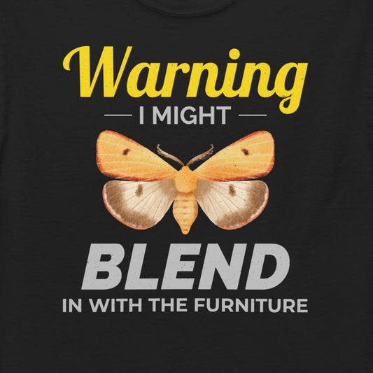 T-shirt with 'Warning: I Might Blend in with the Furniture' text