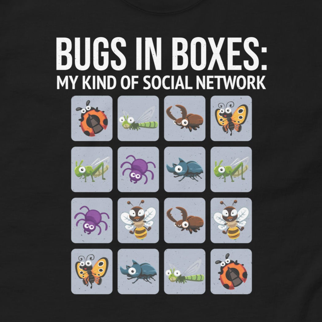 T-shirt with 'Bugs in Boxes: My Kind of Social Network' text