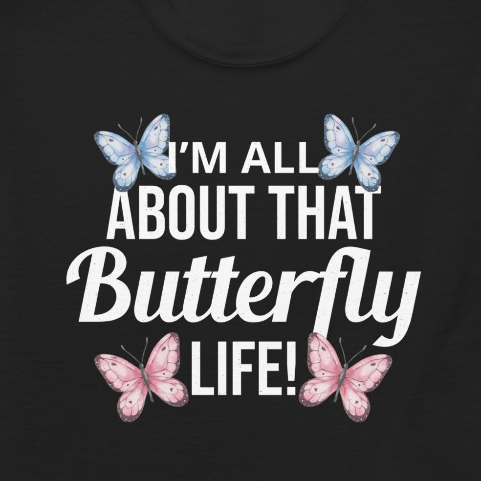 T-shirt with 'I'm All About That Butterfly Life' text