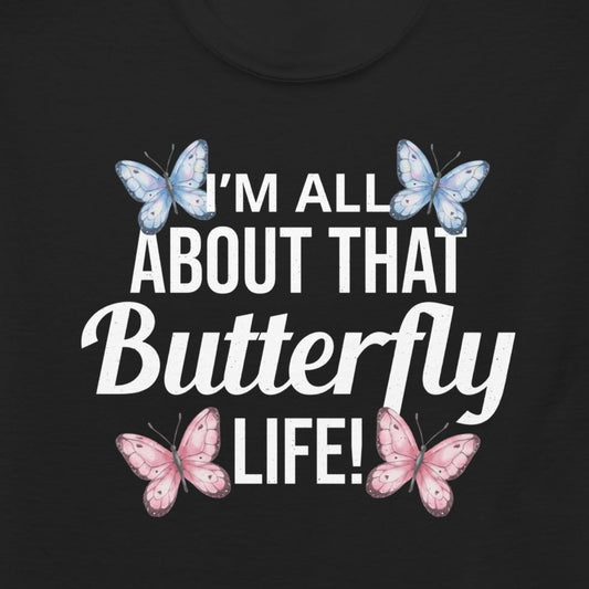T-shirt with 'I'm All About That Butterfly Life' text