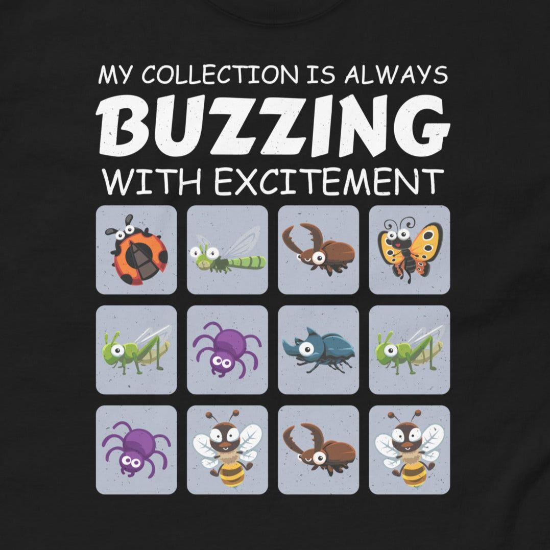T-shirt with 'My Collection Is Always Buzzing with Excitement' text