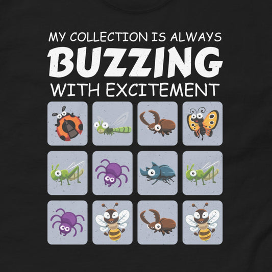T-shirt with 'My Collection Is Always Buzzing with Excitement' text