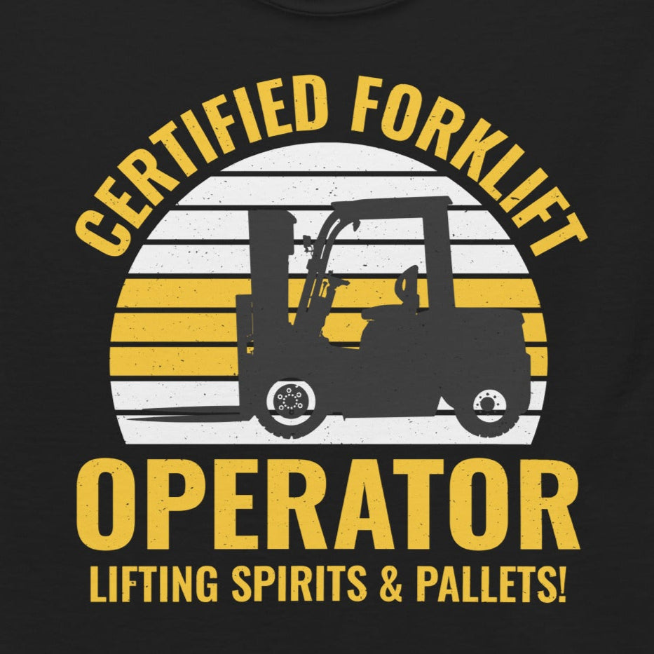 Certified Forklift Operator T-Shirt with "I Lift Pallets and Spirits" slogan