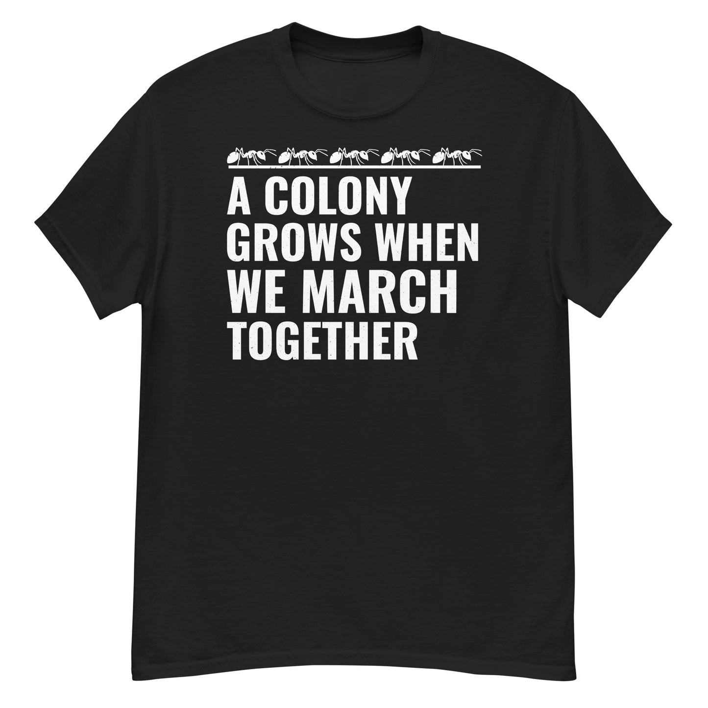 Ant Keeper T-Shirt: A Colony Grows When We March Together