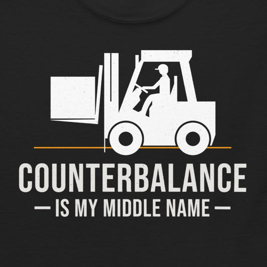 Forklift Operator T-Shirt with "Counterbalance is My Middle Name" slogan