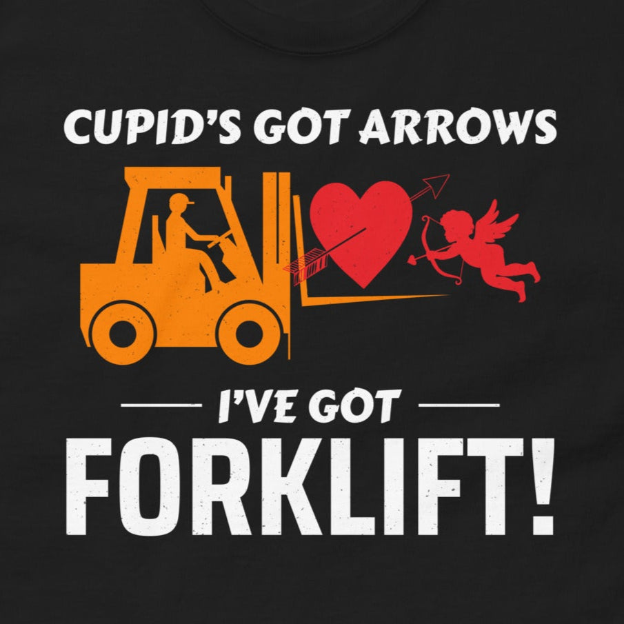Valentine's Day Forklift Operator T-Shirt with "Cupid’s Got Arrows, I’ve Got a Forklift!" slogan