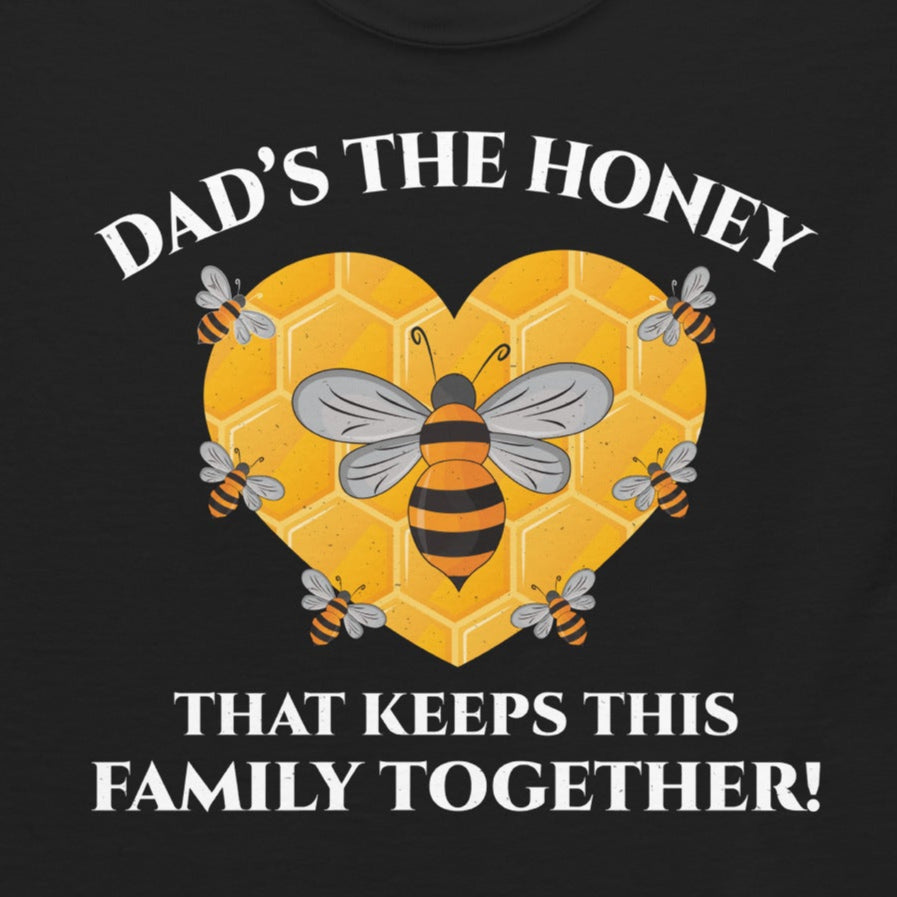 Honeybee lover T-shirt with 'Dad's the Honey That Keeps This Family Together' design