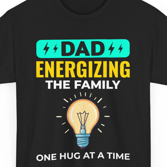 Black t-shirt with "DAD ENERGIZING THE FAMILY ONE HUG AT A TIME" and a lightbulb graphic