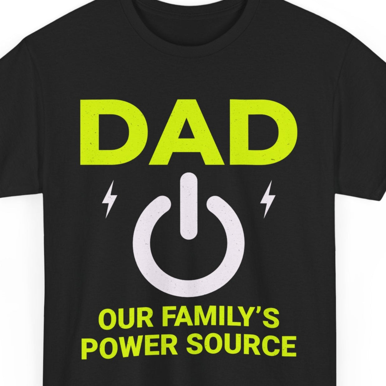 Black t-shirt with "DAD OUR FAMILY'S POWER SOURCE" and a power button graphic.