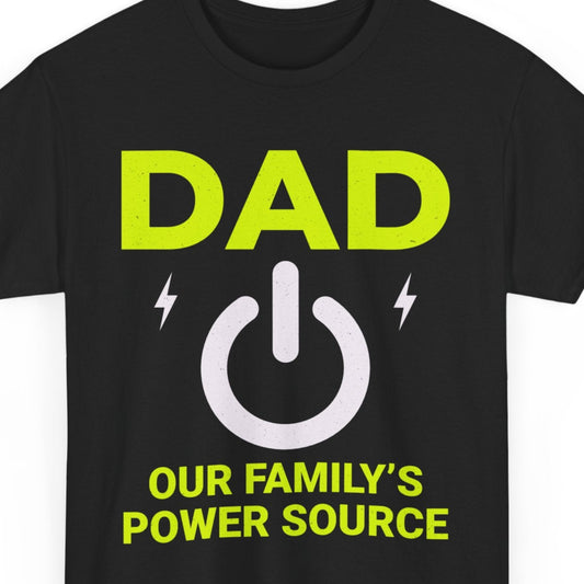 Black t-shirt with "DAD OUR FAMILY'S POWER SOURCE" and a power button graphic.
