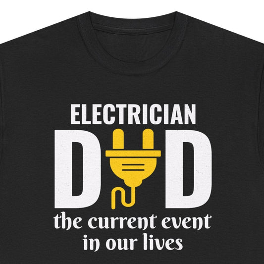 Electrician dad t-shirt featuring a plug forming the word "DAD" with the phrase "The Current Event in Our Lives."
