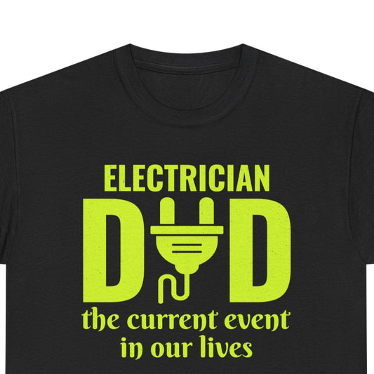 Electrician dad t-shirt featuring a plug icon forming the word "DAD" with the phrase "The Current Event in Our Lives."
