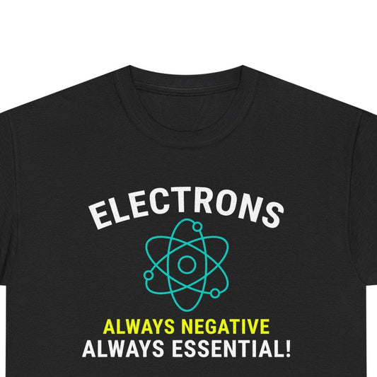 Electrician t-shirt featuring an atom design with the phrase "Electrons: Always Negative, Always Essential!"