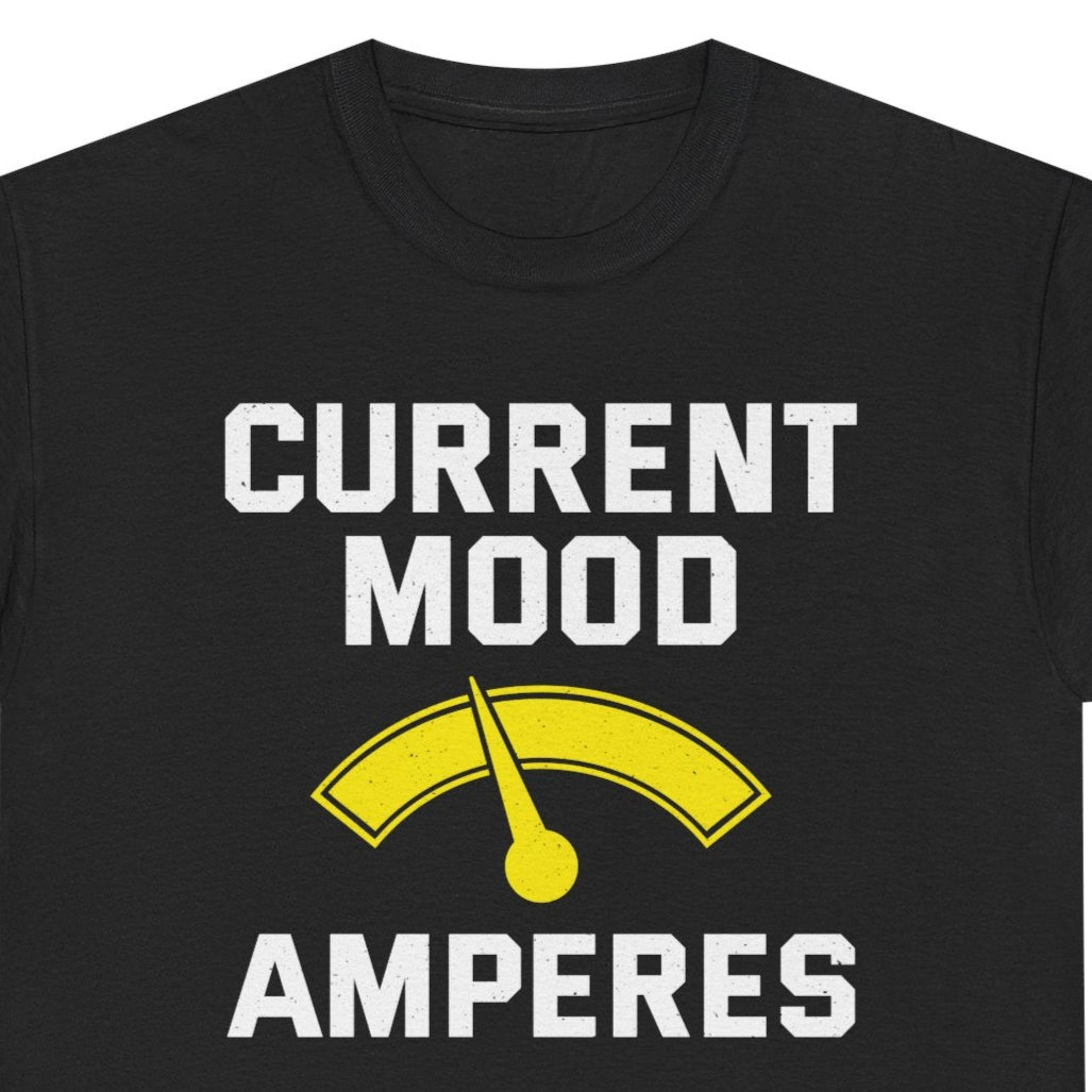 Electrician T-Shirt with Current Mood Amperes meter design

