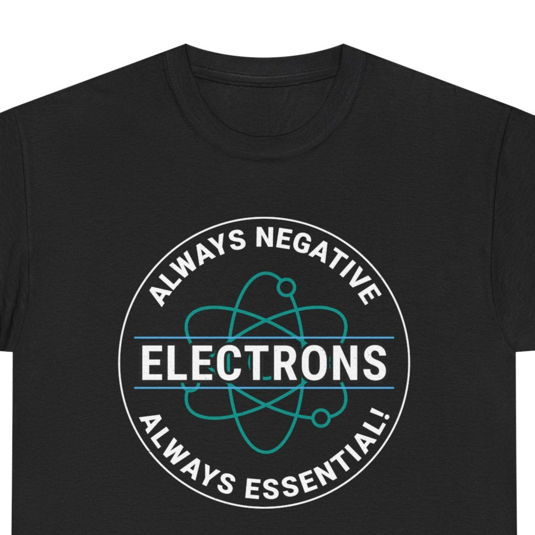 Funny electrician t-shirt featuring an atomic design with "Electrons: Always Negative, Always Essential!"