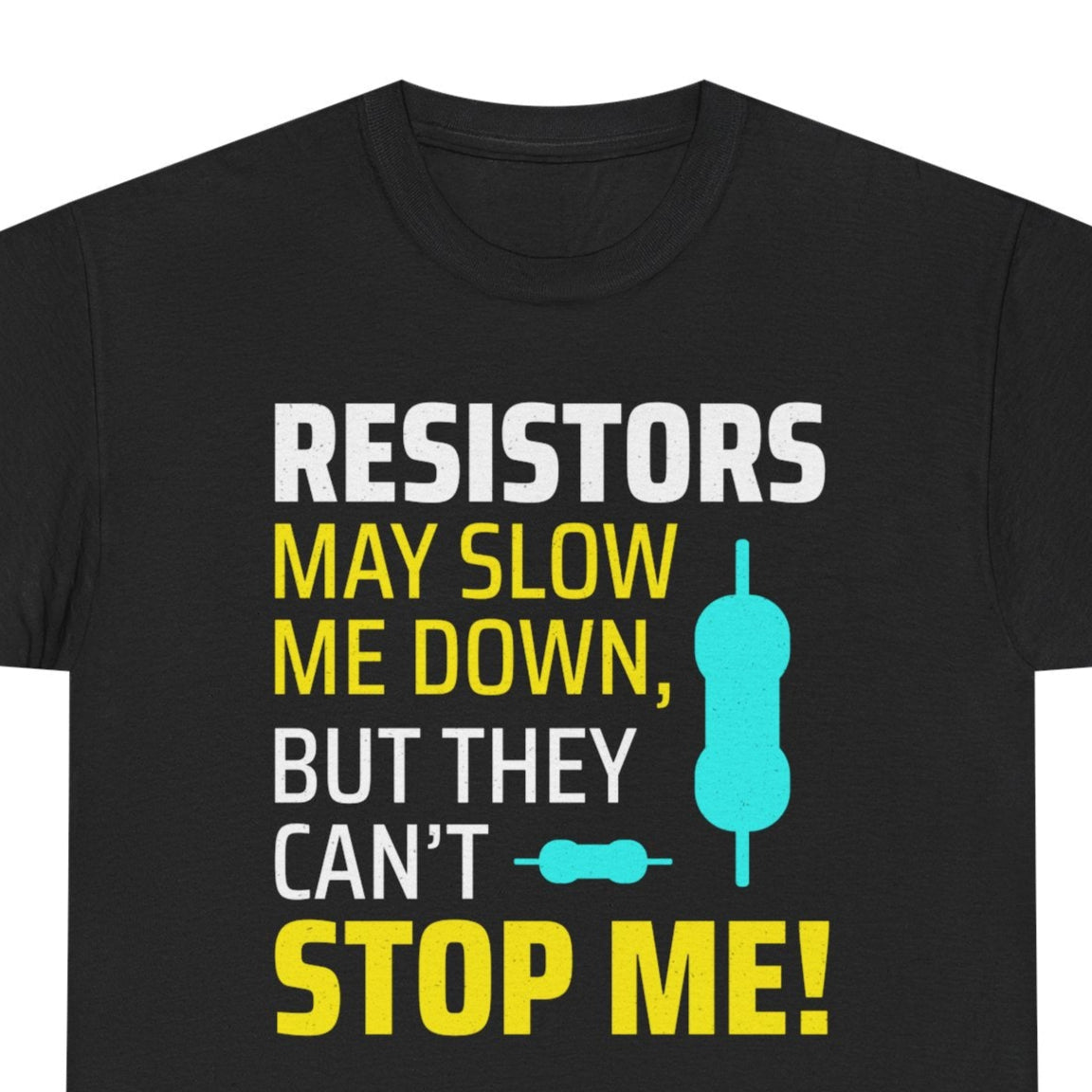Funny electrician t-shirt featuring resistor circuit components and motivational text

