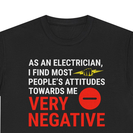 Funny Electrician T-Shirt with "Very Negative Attitudes" joke

