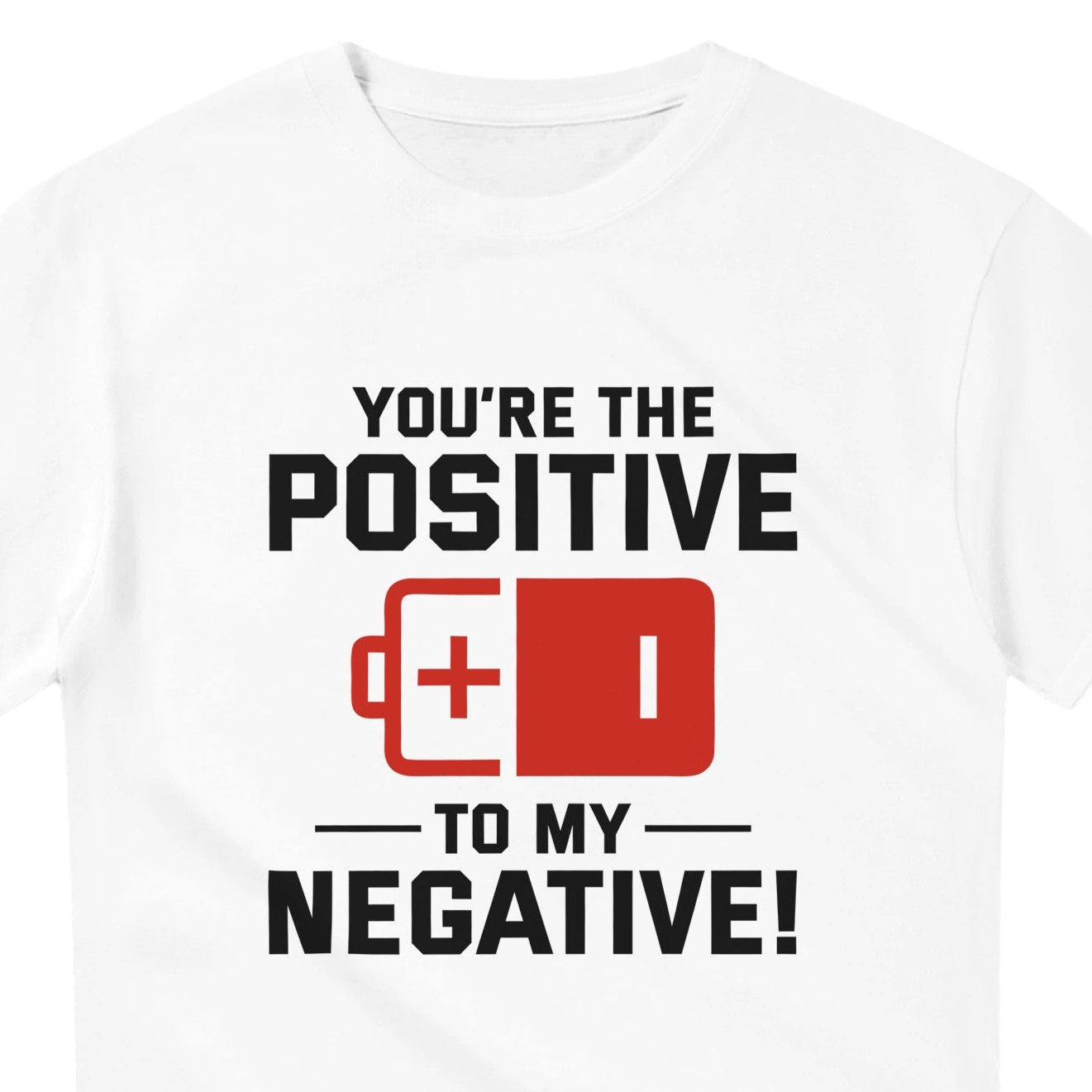 Electrician Valentine T-Shirt - You're The Positive To My Negative