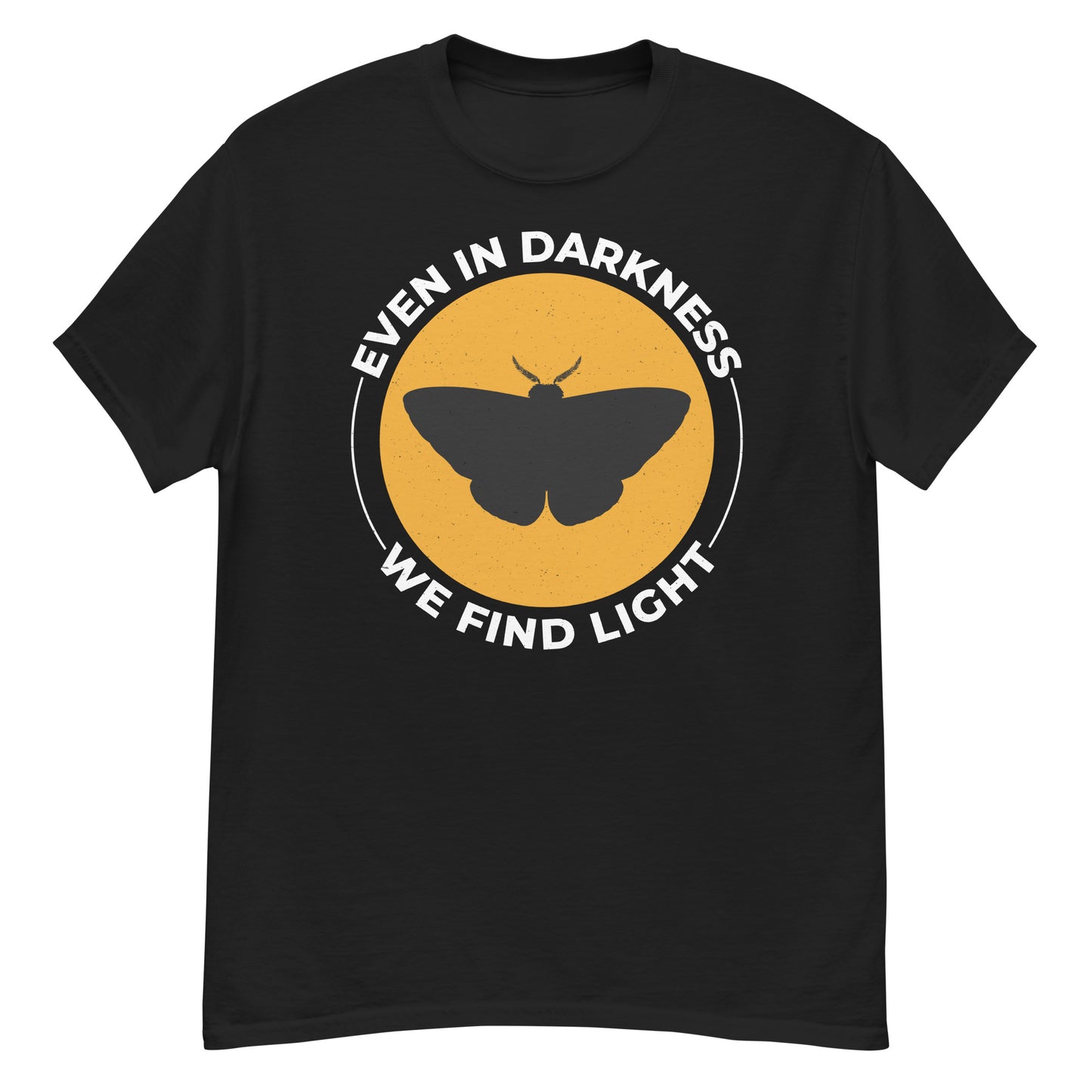 Moth T-Shirt: Even in Darkness, We Find Light
